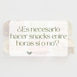 Hacer snacks es necesario ¿sí o no?
